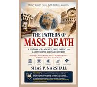 The Pattern of Mass Death: A History of Pandemics, War, Famine, and Catastrophe Across Centuries