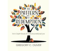 The Pattern of Redemption: An In-Depth Study of God's Unconditional Love
