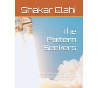 The Pattern Seekers: A Human Journey Through the Ideas of Mathematics (Meditation, Poetry, Prayer and what makes it all worthwhile)