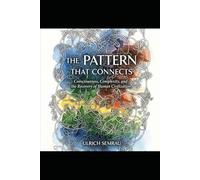 The Pattern That Connects: Consciousness, Complexity, and the Recovery of Human Civilization