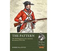 The Pattern: The 33rd Regiment and the British Infantry Experience During the American Revolution, 1770-1783: 106 (From Reason to Revolution 1721-1815)