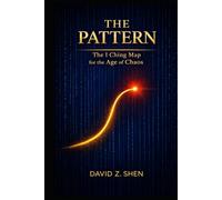 The Pattern: The I Ching Map for the Age of Chaos