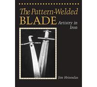 The Pattern-Welded Blade: Artistry in Iron