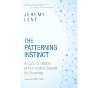 The Patterning Instinct: A Cultural History of Humanity's Search for Meaning