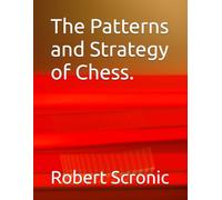 The Patterns and Strategy of Chess.