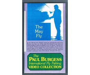 THE PAUL BURGESS INTERNATIONAL FLY FISHING VIDEO COLLECTION: THE MAY FLY.
