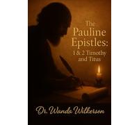 The Pauline Epistles: 1st & 2nd Timothy and Titus
