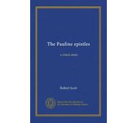 The Pauline epistles: a critical study