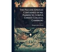 The Pauline Epistles Contained in ms. Parker 32, Corpus Christi College, Cambridg