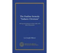 The Pauline formula "Induere Christum": with special reference to the works of St. John Chrysostom