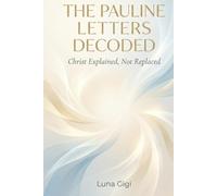 The Pauline Letters Decoded: Christ Explained, Not Replaced - Salvation as Remembrance, Not Permission