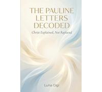 The Pauline Letters Decoded: Christ Explained, Not Replaced - Salvation as Remembrance, Not Permission