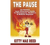 THE PAUSE: An Honest (and Hilarious) Guide to Menopause, Madness & Midlife Mayhem