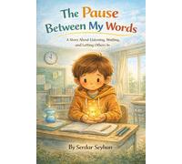 The Pause Between My Words: A Story About Listening, Waiting, and Letting Others In (Stories That Hug: Little Skills, Big Feelings)