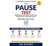 The PAUSE Test: A Friendly Family Guide to Spotting AI Voice Clones, Fake Texts, Bank Scams, and Online Fraud Before You Pay