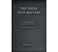 The Pause that Matters: A Practice for Making Human Decisions at Every Scale