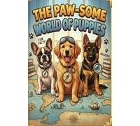 THE PAW-SOME WORLD OF PUPPIES: FUN FACTS & TRIVIA