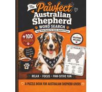 The Pawfect Australian Shepherd Word Search: 100+ Large-Print Puzzles for Adults, Seniors & Teens | Relaxing Australian Shepherd Word Search Book for ... Solutions (Pawfect Dog Word Search Books)