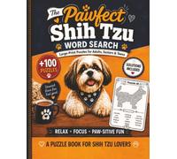 The Pawfect Shih Tzu Word Search: 100+ Large-Print Puzzles for Adults, Seniors & Teens | Relaxing Shih Tzu Word Search Book for Dog Lovers with Solutions (Pawfect Dog Word Search Books)