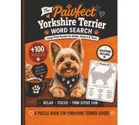 The Pawfect Yorkshire Terrier Word Search: 100+ Large-Print Puzzles for Adults, Seniors & Teens | Relaxing Yorkshire Terrier Word Search Book for Dog ... Solutions (Pawfect Dog Word Search Books)