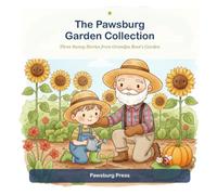 The Pawsburg Garden Collection: Three Sunny Stories from Grandpa Root's Garden