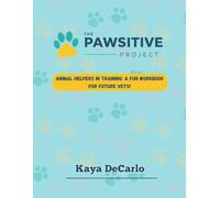 The PAWsitive Project: Animal Helpers in Training: A Fun Workbook for Future Vets!