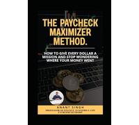 The Paycheck Maximizer Method: How to Give Every Dollar a Mission and Stop Wondering Where Your Money Went (Financial Literacy and Personal Finance)