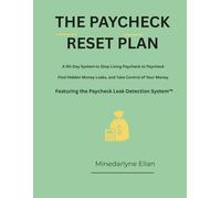 The Paycheck Reset Plan: A 90-Day System to Stop Living Paycheck to Paycheck, Find Hidden Money Leaks, and Take Control of Your Money