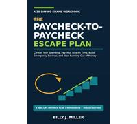 The Paycheck-to-Paycheck Escape Plan: A 30-Day No-Shame Workbook to Control Your Spending, Pay Your Bills on Time, Build Emergency Savings, and Stop Running Out of Money