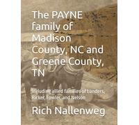 The PAYNE family of Madison County, NC and Greene County, TN: Including allied families of Landers, Ricker, Fowler, and Nelson