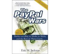 [(The PayPal Wars : Battles with eBay, the Media, the Mafia, and the Rest of the Planet Earth)] [By (author) Eric M Jackson] published on (January, 2010)
