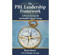 The PBL Leadership Framework: A Proven System for Sustainable School Change