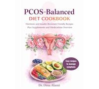 The pcos balanced diet cookbook to manage weight, insuline resistance and enhance fertility: easy recipes to balance hormones, manage symptoms and thrive with pcos