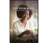The PCOS Bible for Black Women: The Honest Sister Guide to Polycystic Ovary Syndrome - The 4The Honest Sister Guide to Polycystic Ovary Syndrome -