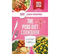 The PCOS Diet Cookbook: 101 Easy Recipes to Balance Hormones and Nourish Your Body