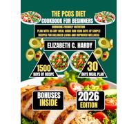 The PCOS Diet Cookbook for Beginners 2026: Hormone-Friendly Nutrition Plan with 30-Day Meal Guide and 1500 Days of Simple Recipes for Balanced Living ... Healthy Eating Series by Elizabeth C. Hardy)
