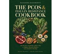 The PCOS & Insulin Resistance Cookbook: 230 Recipes & 60-Day 3-Phase Plan to Support Hormone Balance, Cycle Health & Fertility