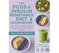 THE PCOS & INSULIN RESISTANCE DIET COOKBOOK: 100+ Delicious Recipes to Balance Hormones, Reverse Insulin Resistance, and Boost Fertility with 60-Day Meal Plan