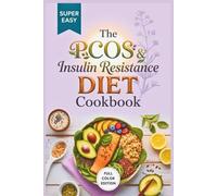 The PCOS & Insulin Resistance Diet Cookbook: The Complete Meal Plan to Reverse Weight Gain, Balance Hormones, and Lower Blood Sugar Naturally (Without Starving)