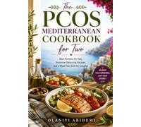 The PCOS Mediterranean Cookbook for Two: Real Portions for Two, Hormone-Balancing Recipes, and a Meal Plan Built for Couples