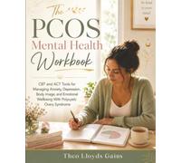 The PCOS Mental Health Workbook: CBT and ACT Tools for Managing Anxiety, Depression, Body Image, and Emotional Wellbeing With Polycystic Ovary Syndrome