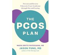 The PCOS Plan: Prevent and Reverse Polycystic Ovary Syndrome through Diet and Fasting