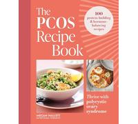 The PCOS Recipe Book: 100 recipes to thrive with polycystic ovary syndrome