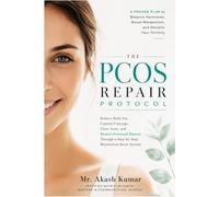 The PCOS Repair Protocol: Reduce Belly Fat, Control Cravings, Clear Acne, and Restore Hormonal Balance Through a Step-by-Step Metabolism Reset System