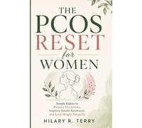 THE PCOS RESET FOR WOMEN: Simple Habits to Balance Hormones, Improve Insulin Resistance, and Lose Weight Naturally
