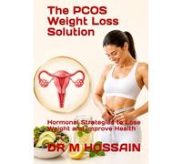 The PCOS Weight Loss Solution: Hormonal Strategies to Lose Weight and Improve Health