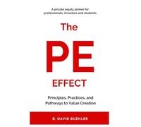 The PE Effect: Principles, Practices and Pathways to Value Creation