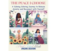 The Peace I Choose: A Calming Coloring Journey to Release Anxiety and Reconnect with Yourself