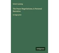 The Peace Negotiations; A Personal Narrative: in large print