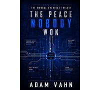The Peace Nobody Won (The Manual Override Trilogy)